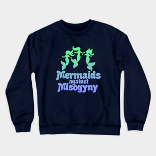 Mermaids against misogyny Crewneck Sweatshirt